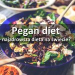 Pegan diet - Najzdrowsza dieta na świecie?